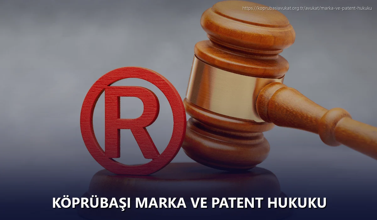 Köprübaşı Marka ve Patent Hukuku
