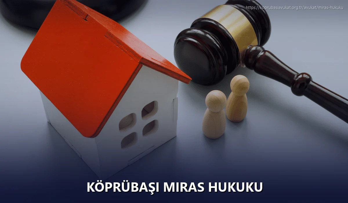 Köprübaşı Miras Hukuku