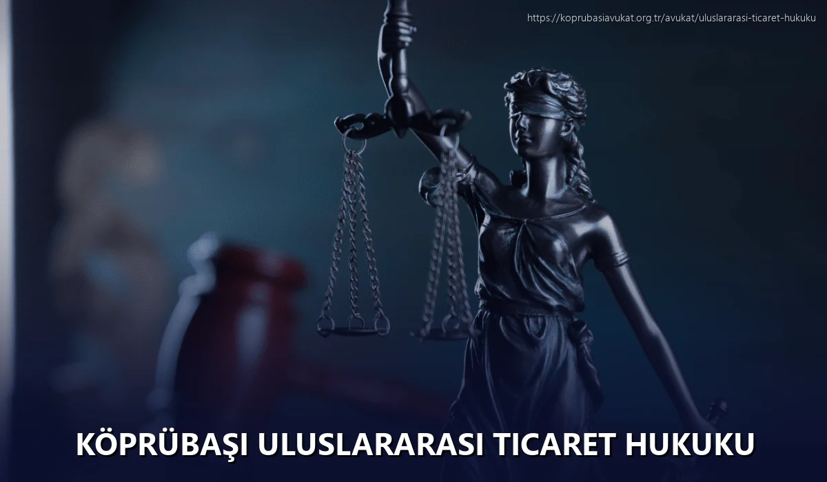 Köprübaşı Uluslararası Ticaret Hukuku